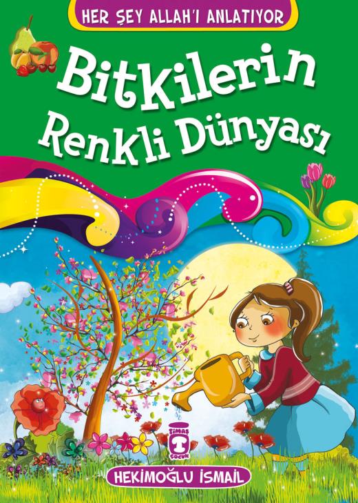 bitkilerin-renkli-dunyasi---her-sey-allahi-anlatiyor-9786050813302.jpg