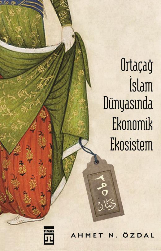 ortacag-islam-dunyasinda-ekonomik-ekosistem-9786050829846.jpg