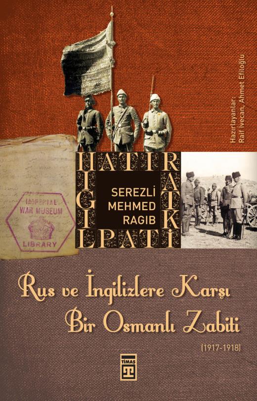 Serezli Mehmed Ragıb Bey - Rus ve İngilizlere Karşı Bir Osmanlı Zabiti