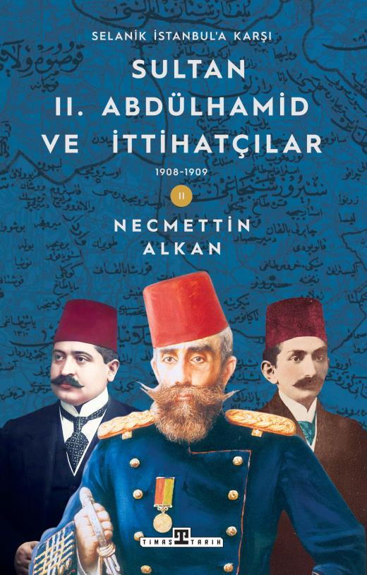 sultan-ii-abdulhamid-ve-ittihatcilar-1908-1909-selanik-istanbula-karsi-9786256767652.jpg