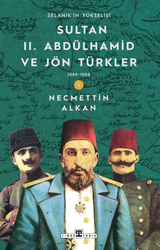 sultan-ii-abdulhamid-ve-jon-turkler-1889-1908-selanikin-yukselisi-9786256767645.jpg