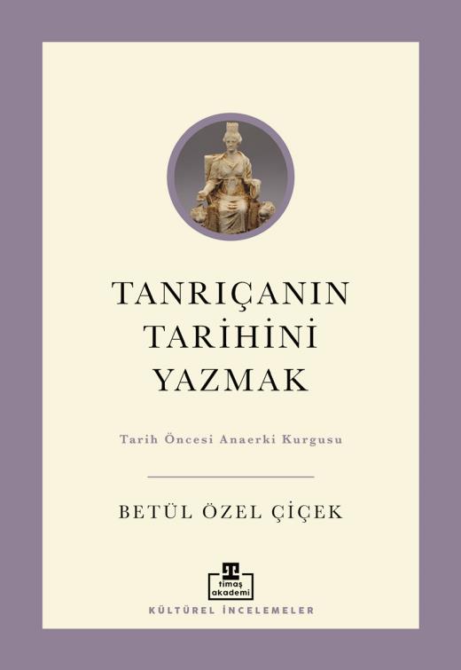 tanricanin-tarihini-yazmak-tarih-oncesi-ana-erki-kurgusu-9786256582200.jpg